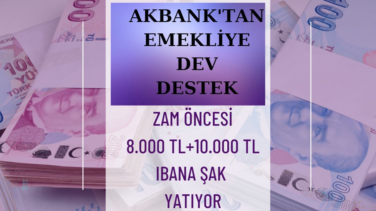 Emekli Zammı Öncesi Akbank'tan Son Viraj! 8.000 TL+3.000 TL EK Ödeme Hesaba Aktarılıyor