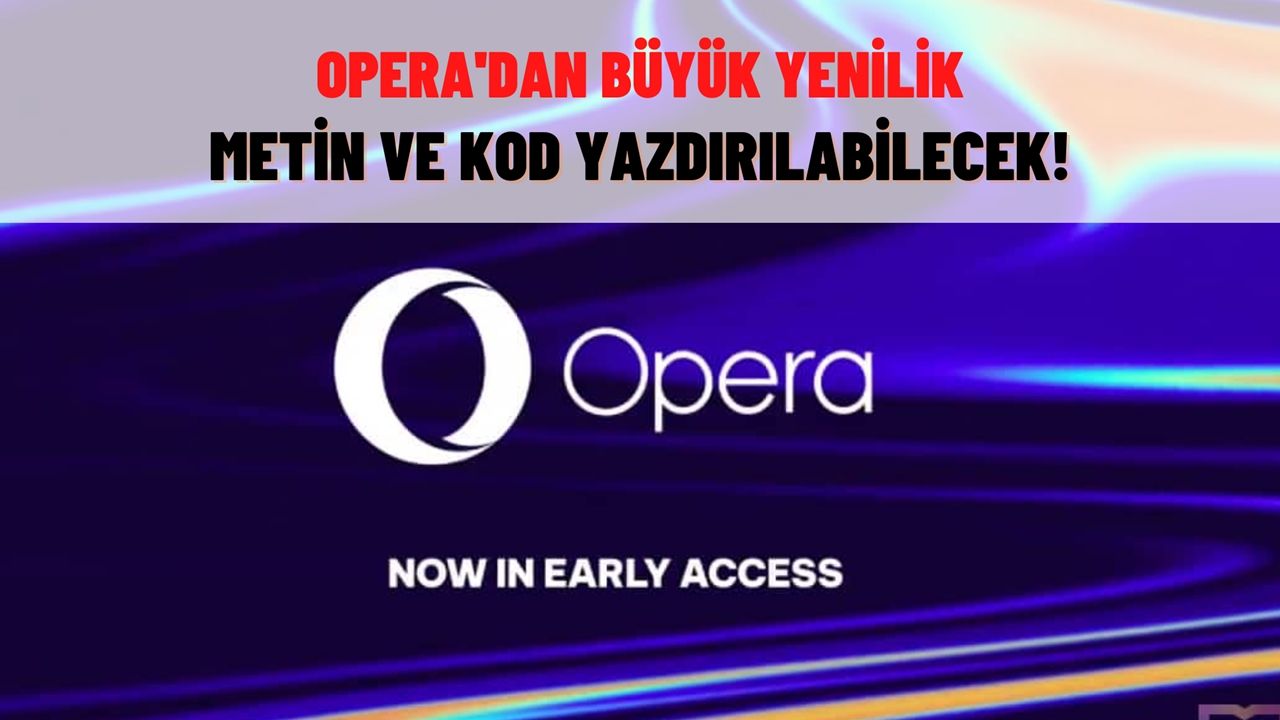 Opera’dan yapay zeka destekli tarayıcı tanıtıldı!