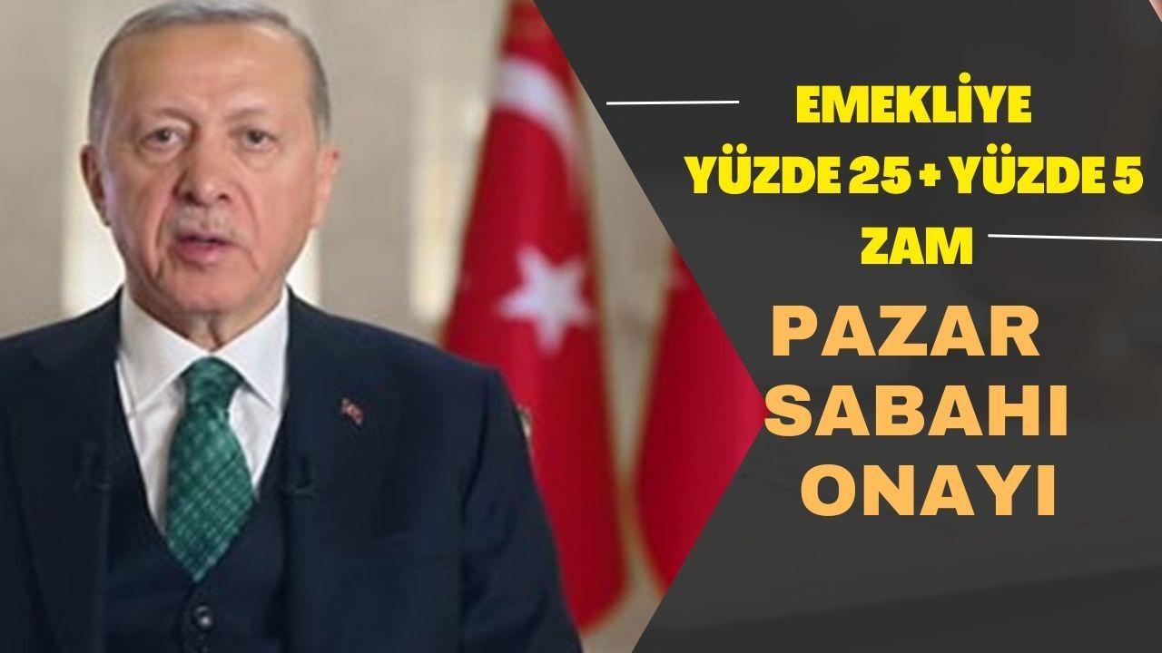Erdoğan Emekliyi Havalara Uçuracak! SSK, Bağkurluya Pazar Müjdesi! Yüzde 25+Yüzde 5 Ek Zam!