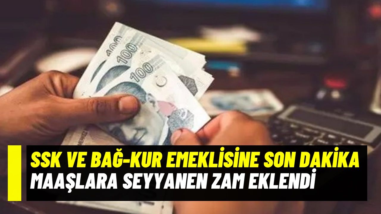 Seyyanen zam eklendi! SSK ve Bağ-Kur emekli maaşları yeniden hesaplandı SON DAKİKA