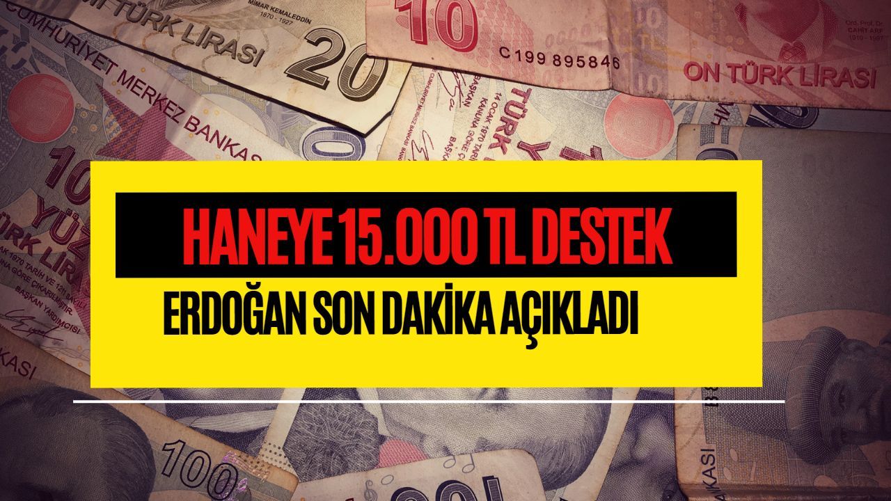 Erdoğan SON Dakika Onay Verdi! Resmi Gazete'de Basıldı! Her Haneye 15.000 TL Ödeniyor