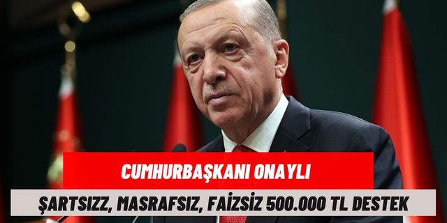 Şart yok, masraf yok! Faizsiz 500 bin TL nakit para hemen hesapta