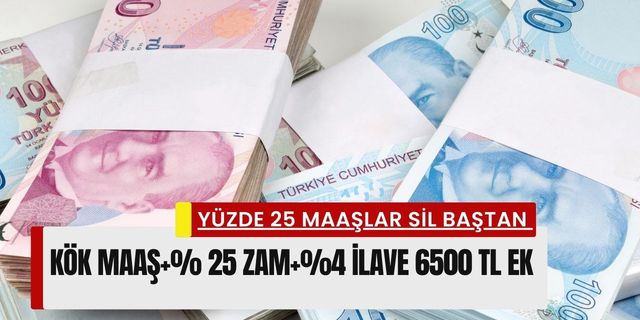 Maaşlar Sil Baştan Tek Tek Hesaplandı! Kök Maaş+% 25 Zam+%4 İlave 6500 TL Ek Ağustos'ta Yatacak